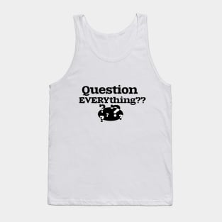 Question EVERYthing?? Tank Top